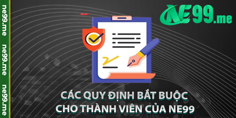 Các quy định bắt buộc cho thành viên của Ne99