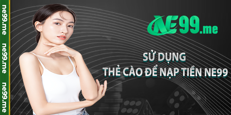 Sử dụng thẻ cào để nạp tiền Ne99